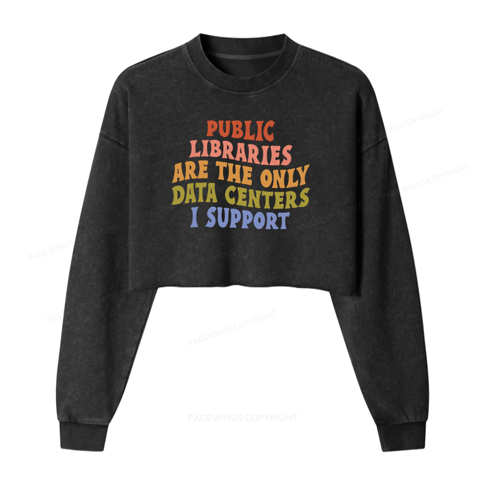 Pagewings Public Libraries are the only Data Centers I Support Washed Crop Sweatshirt