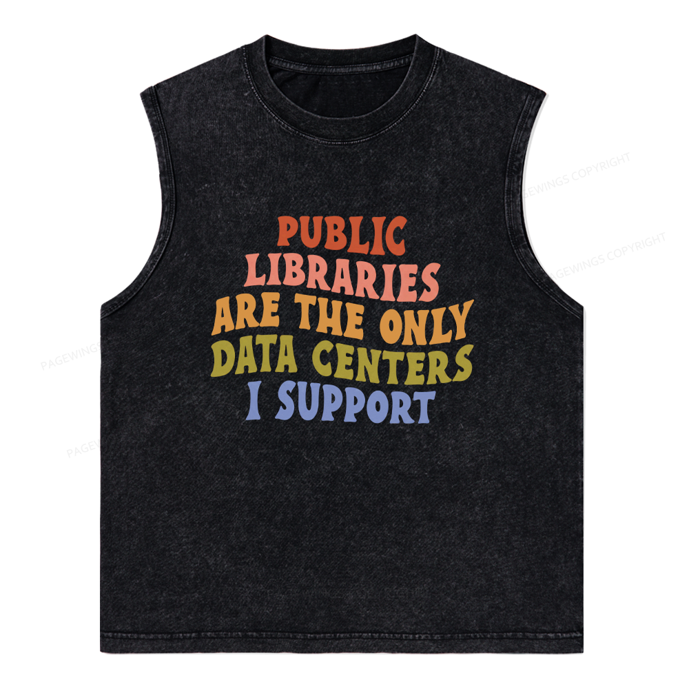 Pagewings Public Libraries are the only Data Centers I Support Unisex Washed Tank Top