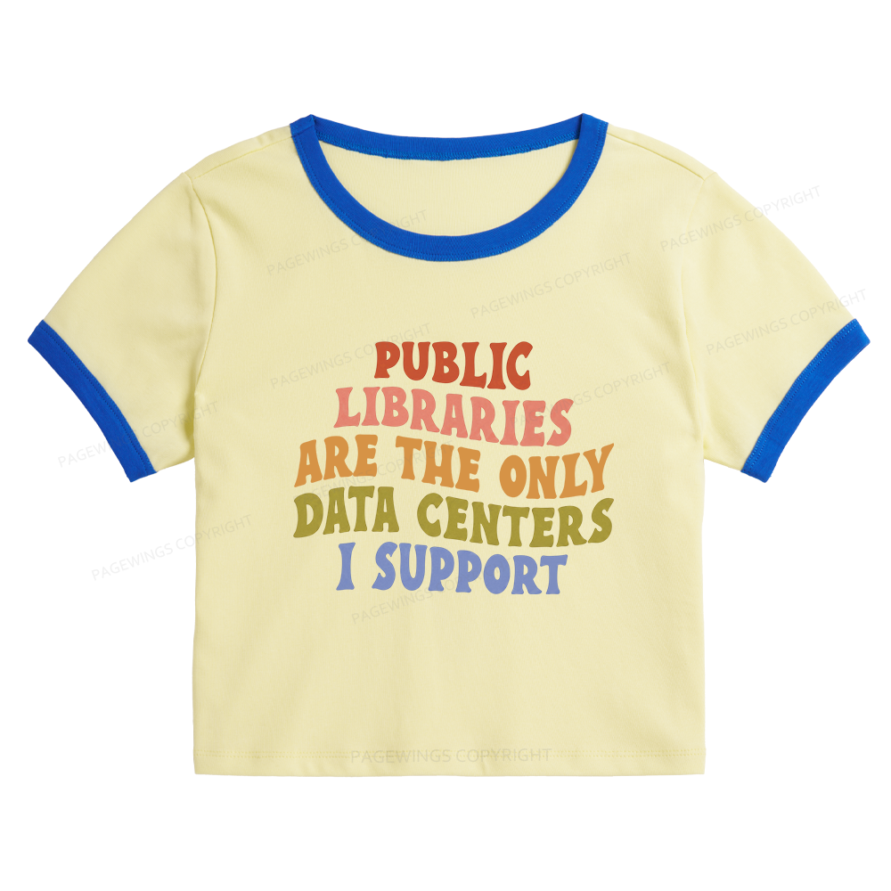 Pagewings Public Libraries are the only Data Centers I Support Baby Tee Cropped Ringer T-Shirt