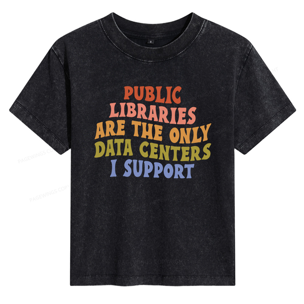 Pagewings Public Libraries are the only Data Centers I Support Women's Washed T-shirt