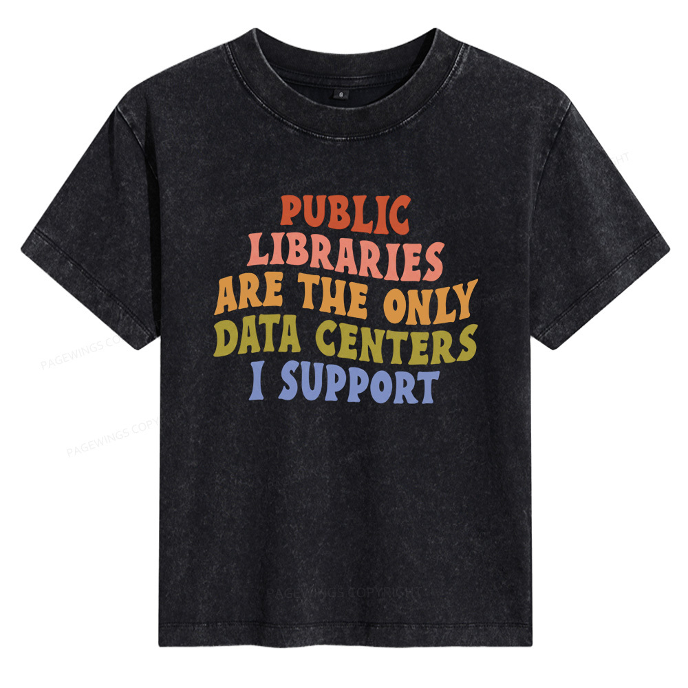 Pagewings Public Libraries are the only Data Centers I Support Women's Washed T-shirt