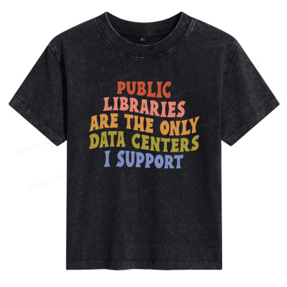 Pagewings Public Libraries are the only Data Centers I Support Women's Washed T-shirt
