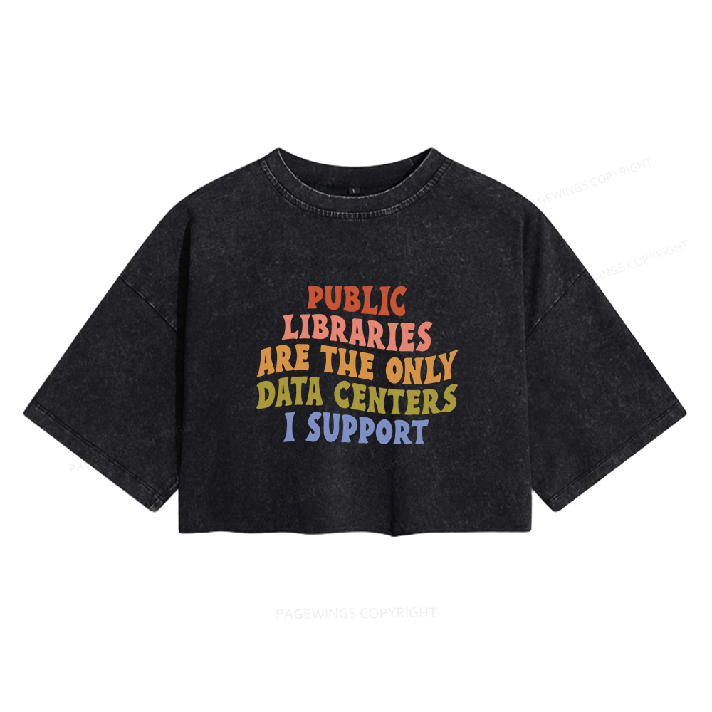 Pagewings Public Libraries are the only Data Centers I Support Women's Washed Cropped T-shirt