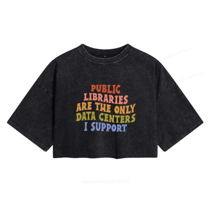 Pagewings Public Libraries are the only Data Centers I Support Women's Washed Cropped T-shirt