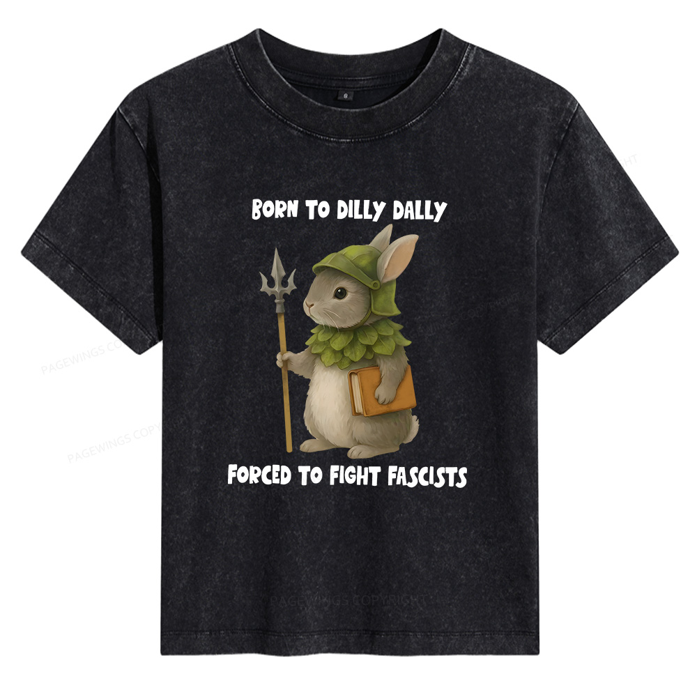 Pagewings Born to Dilly Dally Forced to Fight Fascists Women's Washed T-shirt
