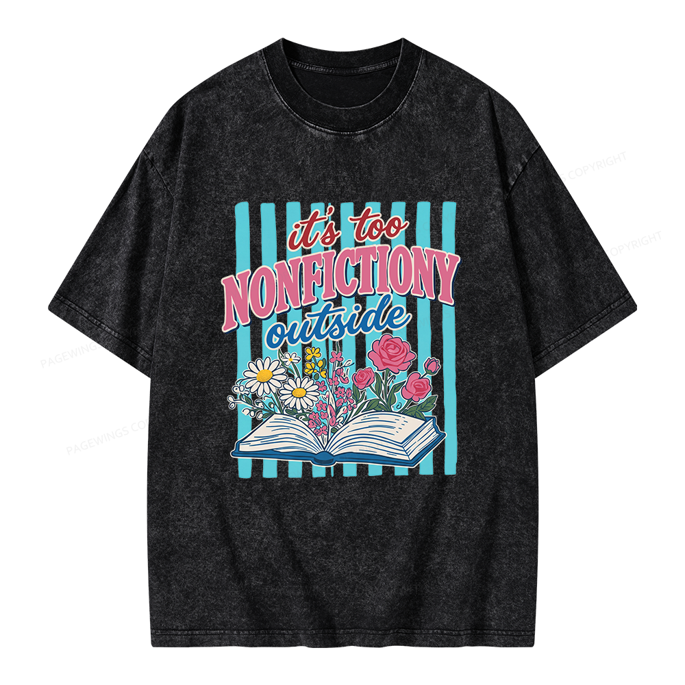 Pagewing It's Too Nonfictiony Outside Unisex Washed T-shirt