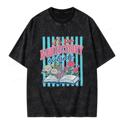 Pagewing It's Too Nonfictiony Outside Unisex Washed T-shirt