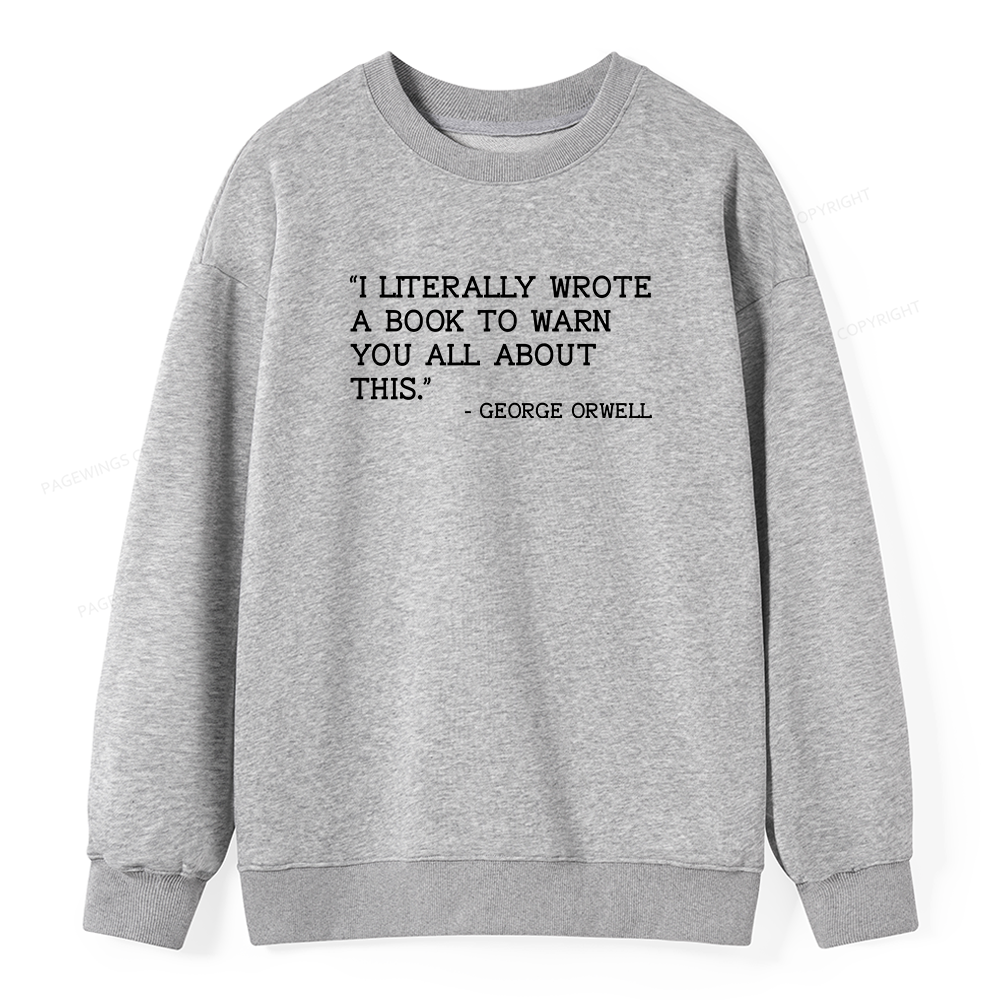 Pagewings I Literally Wrote A Book To Warn Unisex Classic Sweatshirt