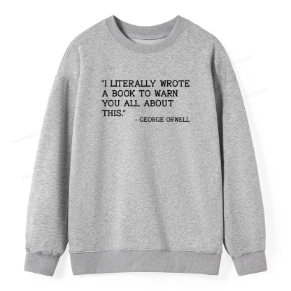 Pagewings I Literally Wrote A Book To Warn Unisex Classic Sweatshirt