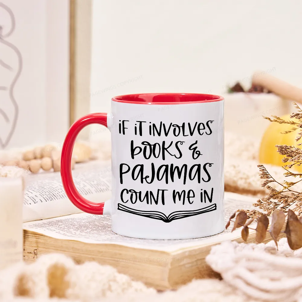Pagewings If It Involves Books And Pajamas Count Me In Mug