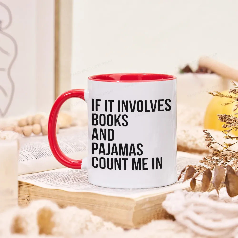 [Copy][Copy]Pagewings If It Involves Books And Pajamas Count Me In Mug