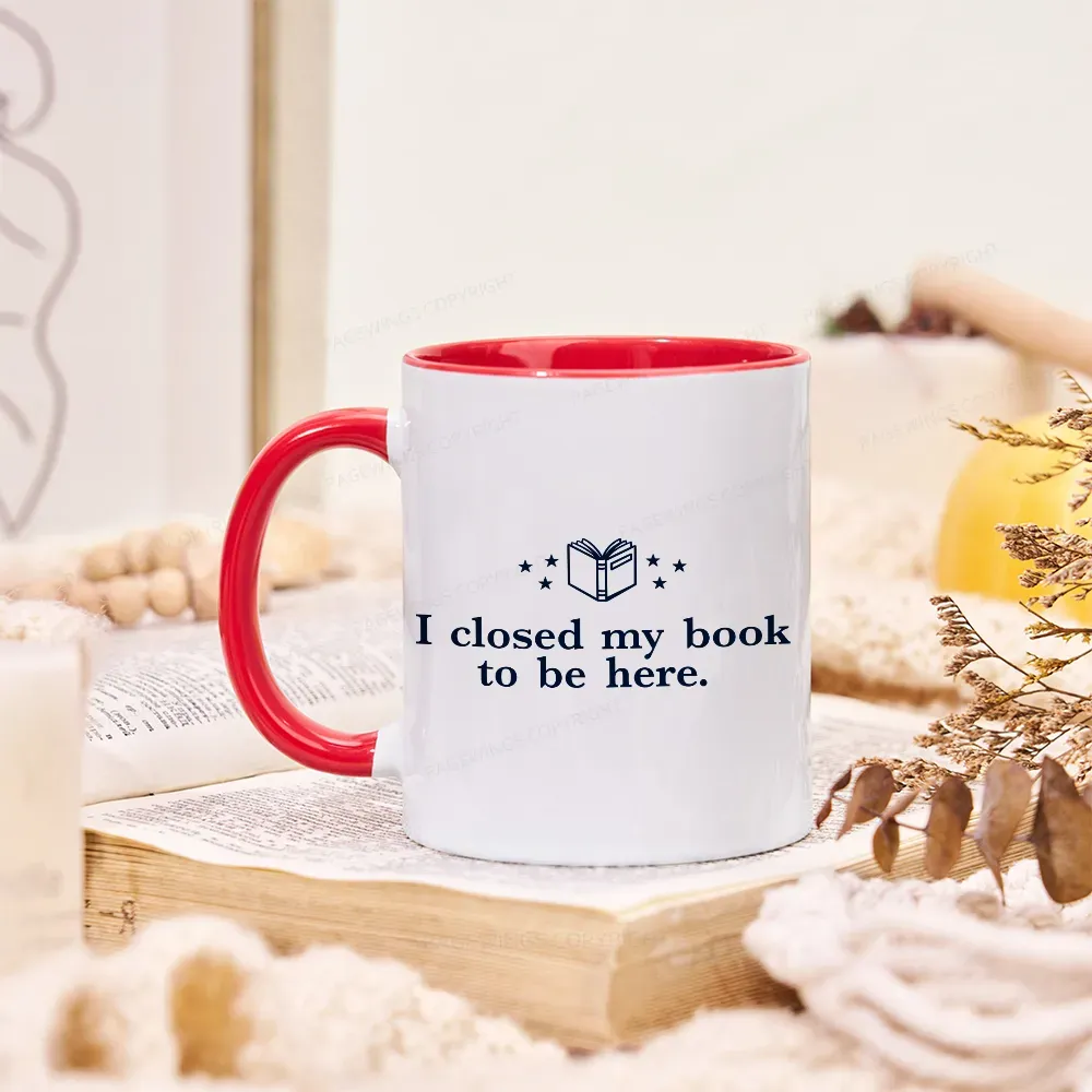 Pagewings I Closed My Book To Be Here Mug