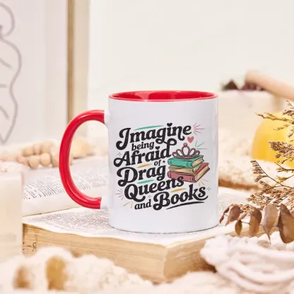 Pagewings Imagine Being Afraid Of Drag Queens And Books Mug