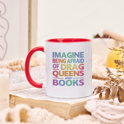 Pagewings Imagine Being Afraid Of Drag Queens And Books Mug