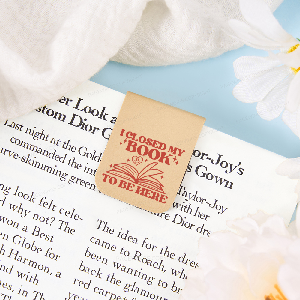 Pagewings I Closed My Book To Be Here Magnetic Bookmark