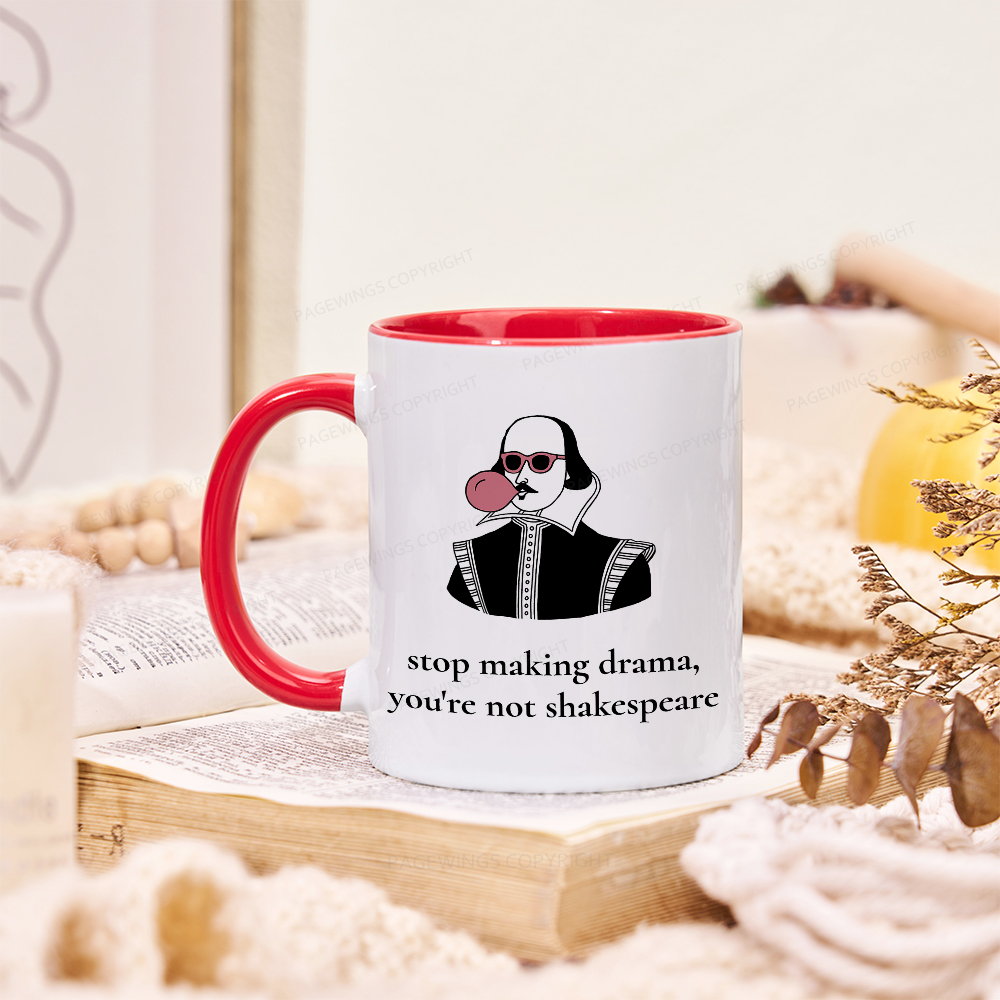Pagewings Stop Making Drama You're Not Shakespeare Funny Mug