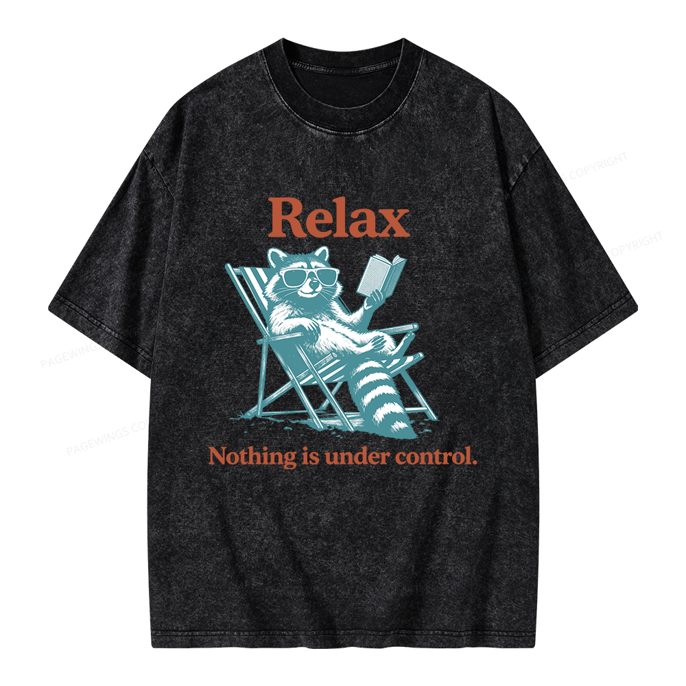 Pagewing Relax Nothing Is Under Control Raccoon Unisex Washed T-shirt