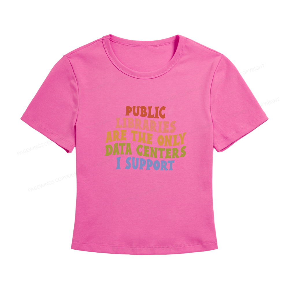 Pagewings Public Libraries are the only Data Centers I Support Women's Baby Tee