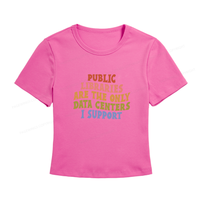 Pagewings Public Libraries are the only Data Centers I Support Women's Baby Tee