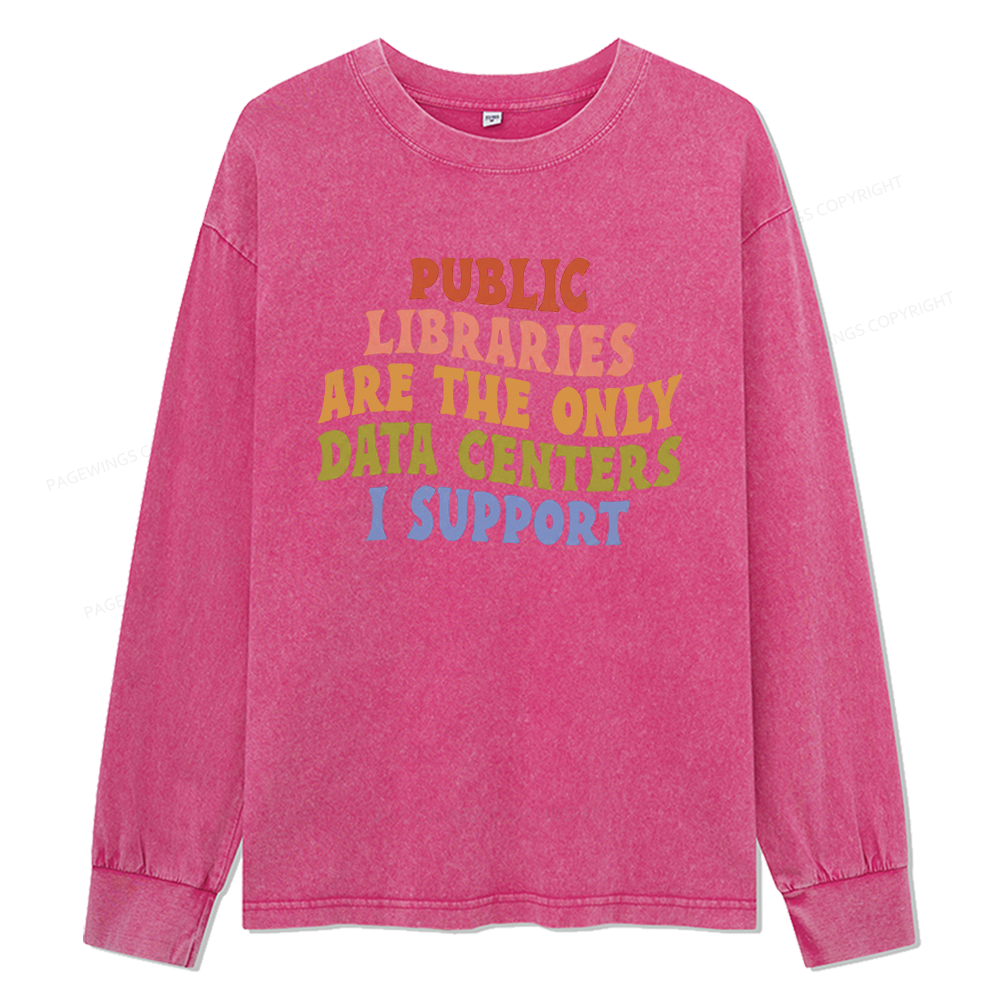 Pagewings Public Libraries are the only Data Centers I Support Unisex Washed Long Sleeve T-shirt