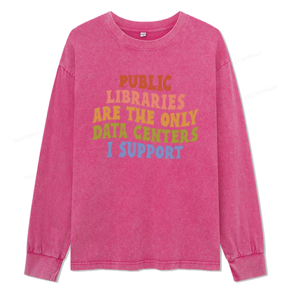 Pagewings Public Libraries are the only Data Centers I Support Unisex Washed Long Sleeve T-shirt