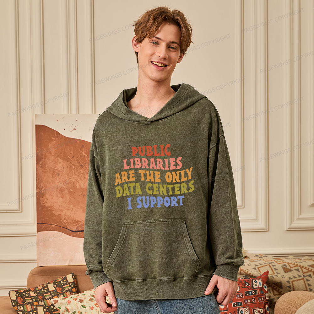 Pagewings Public Libraries are the only Data Centers I Support Unisex Washed Hoodie