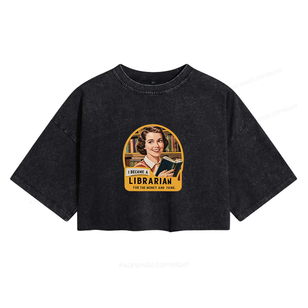 Pagewings I Became A Librarian For The Money And Fame Women's Washed Cropped T-shirt