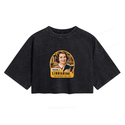 Pagewings I Became A Librarian For The Money And Fame Women's Washed Cropped T-shirt