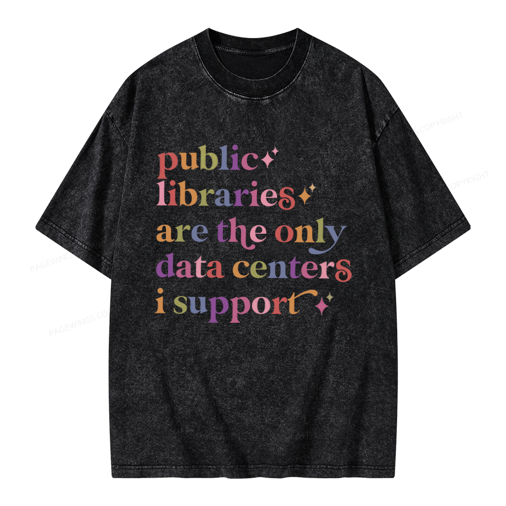 Pagewing Public Libraries Are The Only Data Centers I Support Unisex Washed T-shirt