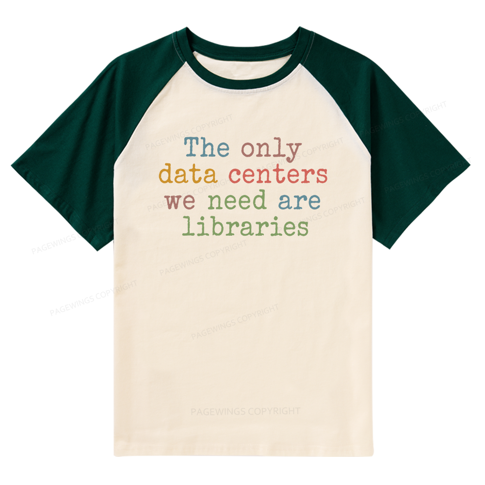 Pagewings The Only Data Centers We Need Are Libraries 15844 Bookish Raglan T-shirt