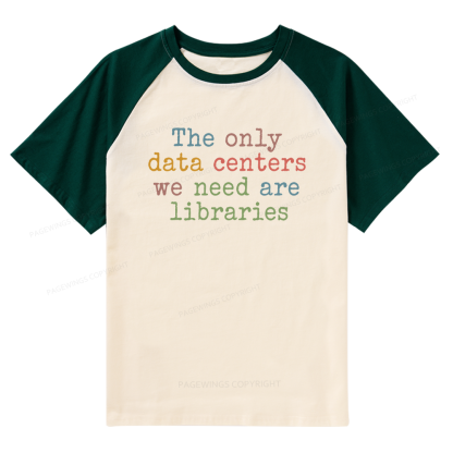 Pagewings The Only Data Centers We Need Are Libraries 15844 Bookish Raglan T-shirt