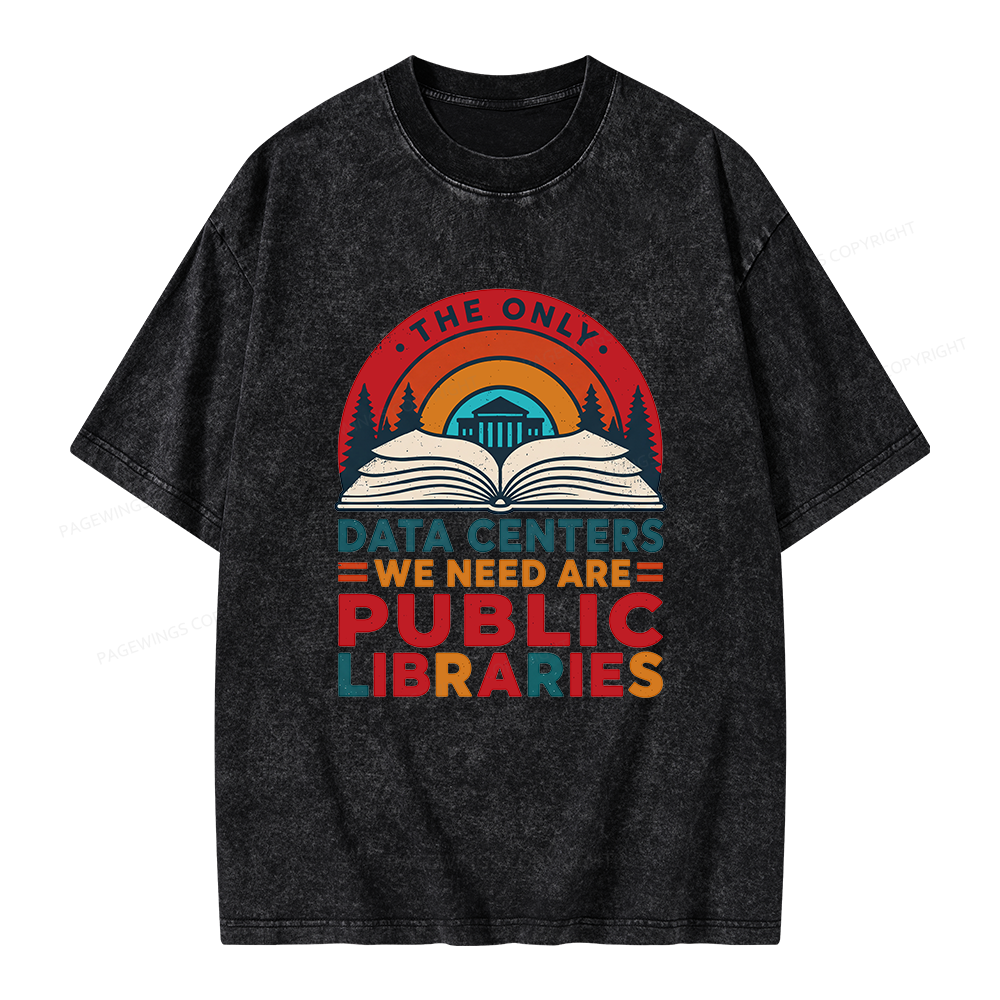 Pagewing The Only Data Centers We Need Are Public Libraries Unisex Washed T-shirt