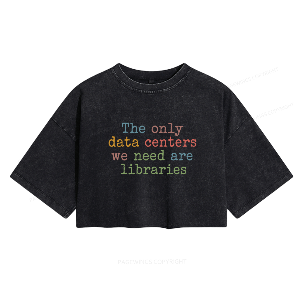 Pagewings The Only Data Centers We Need Are Libraries Women's Washed Cropped T-shirt