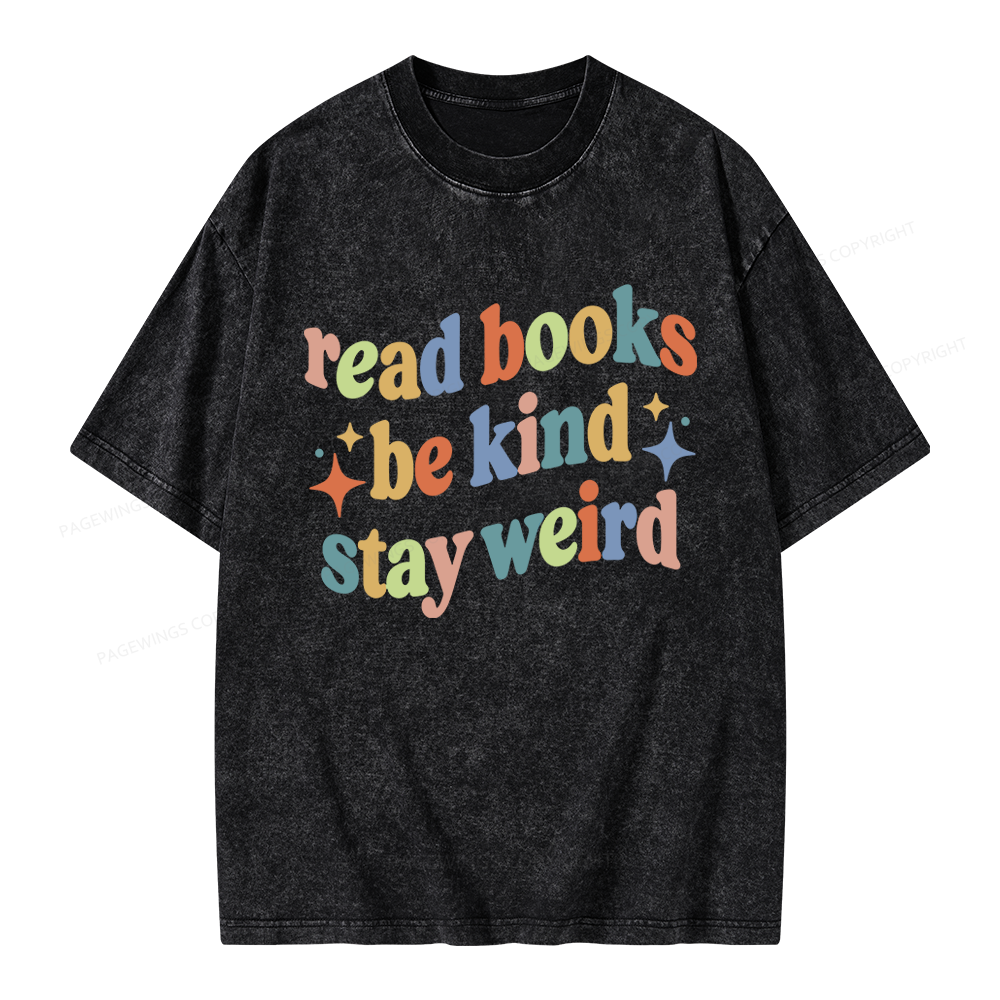 Pagewing Read Books Be Kind Stay Weird Unisex Washed T-shirt