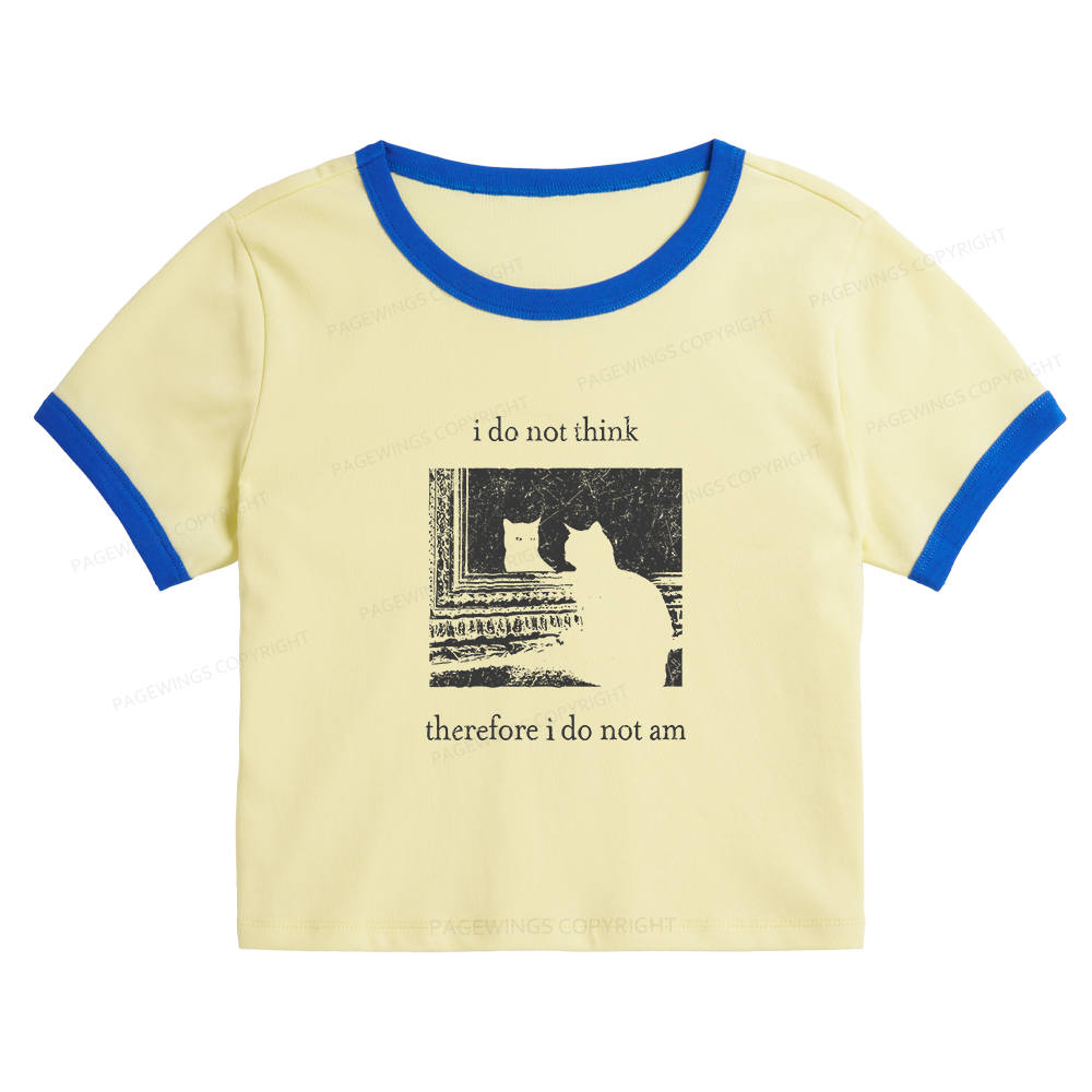 Pagewings I Do Not Think Therefore I Do Not Am 13719 Bookish Baby Tee Cropped Ringer T-Shirt