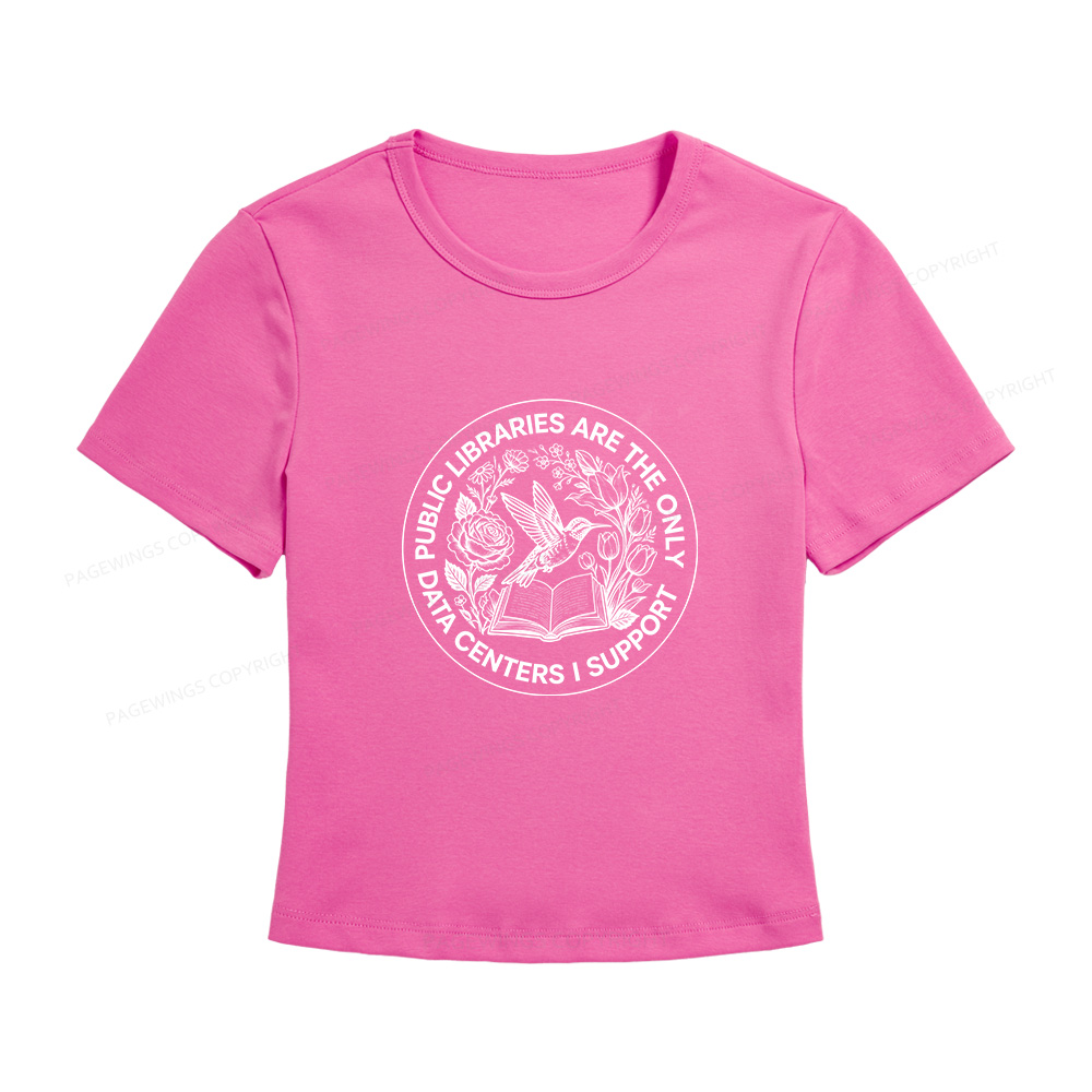 Pagewings Public Libraries are the only Data Centers I Support Women's Baby Tee