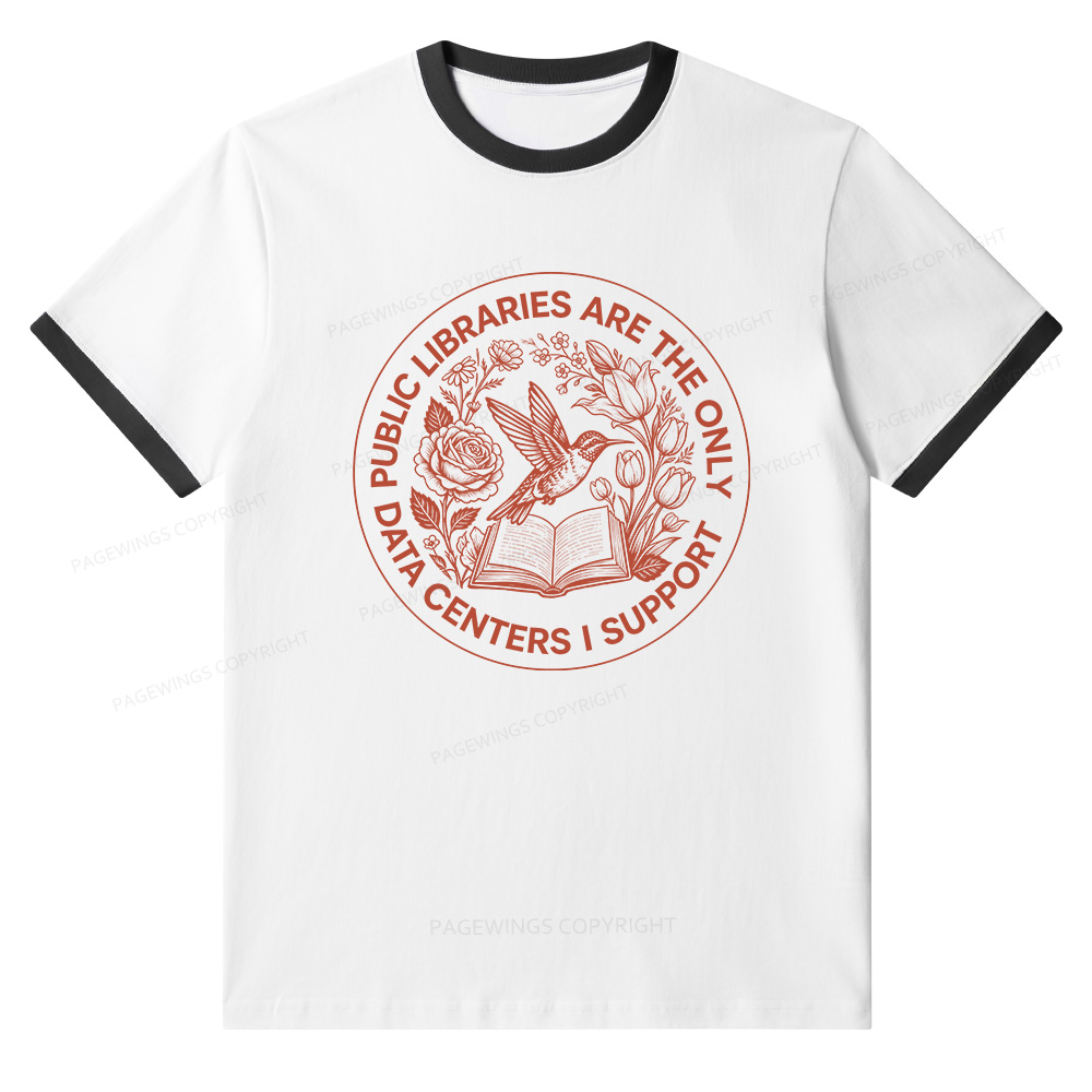 Pagewings Public Libraries are the only Data Centers I Support Unisex Ringer T-Shirt 