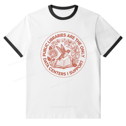 Pagewings Public Libraries are the only Data Centers I Support Unisex Ringer T-Shirt 