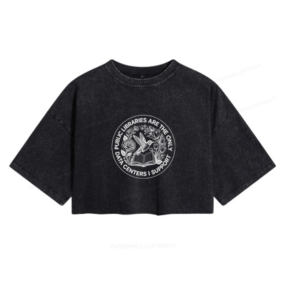 Pagewings Public Libraries are the only Data Centers I Support Women's Washed Cropped T-shirt