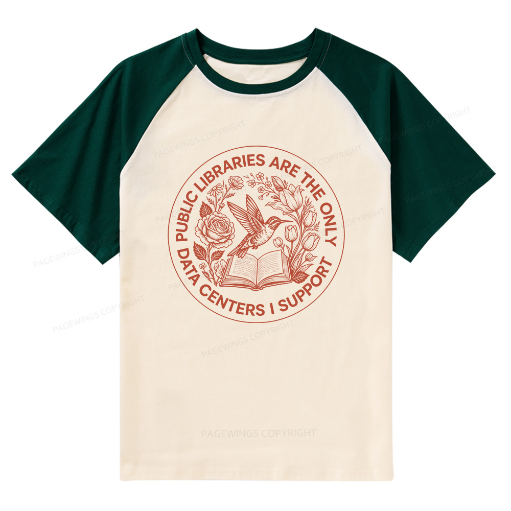 Pagewings Public Libraries are the only Data Centers I Support Bookish Raglan T-shirt