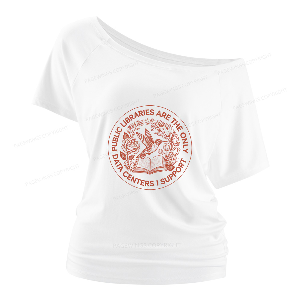 Pagewings Public Libraries are the only Data Centers I Support Women Off Shoulder T-shirts