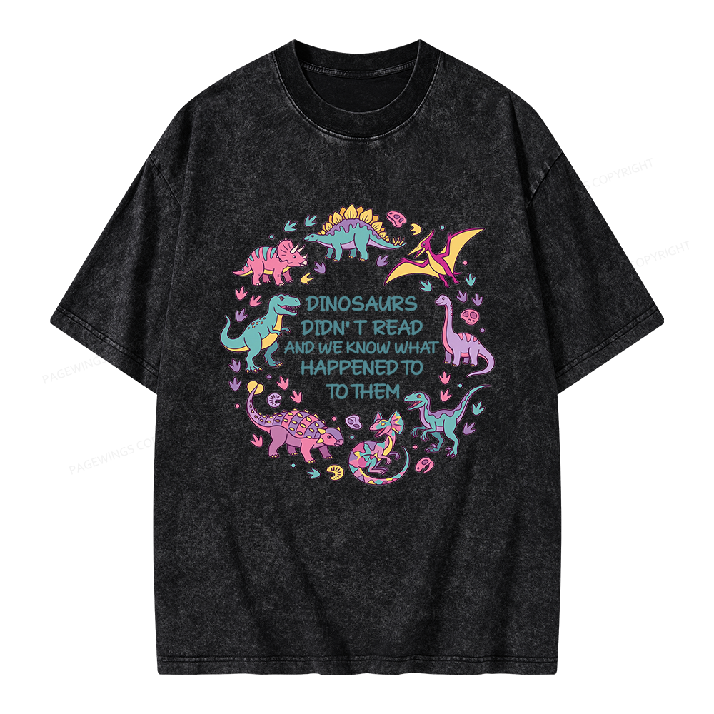 Pagewings Dinosaurs Didn’t Read Unisex Washed T-shirt