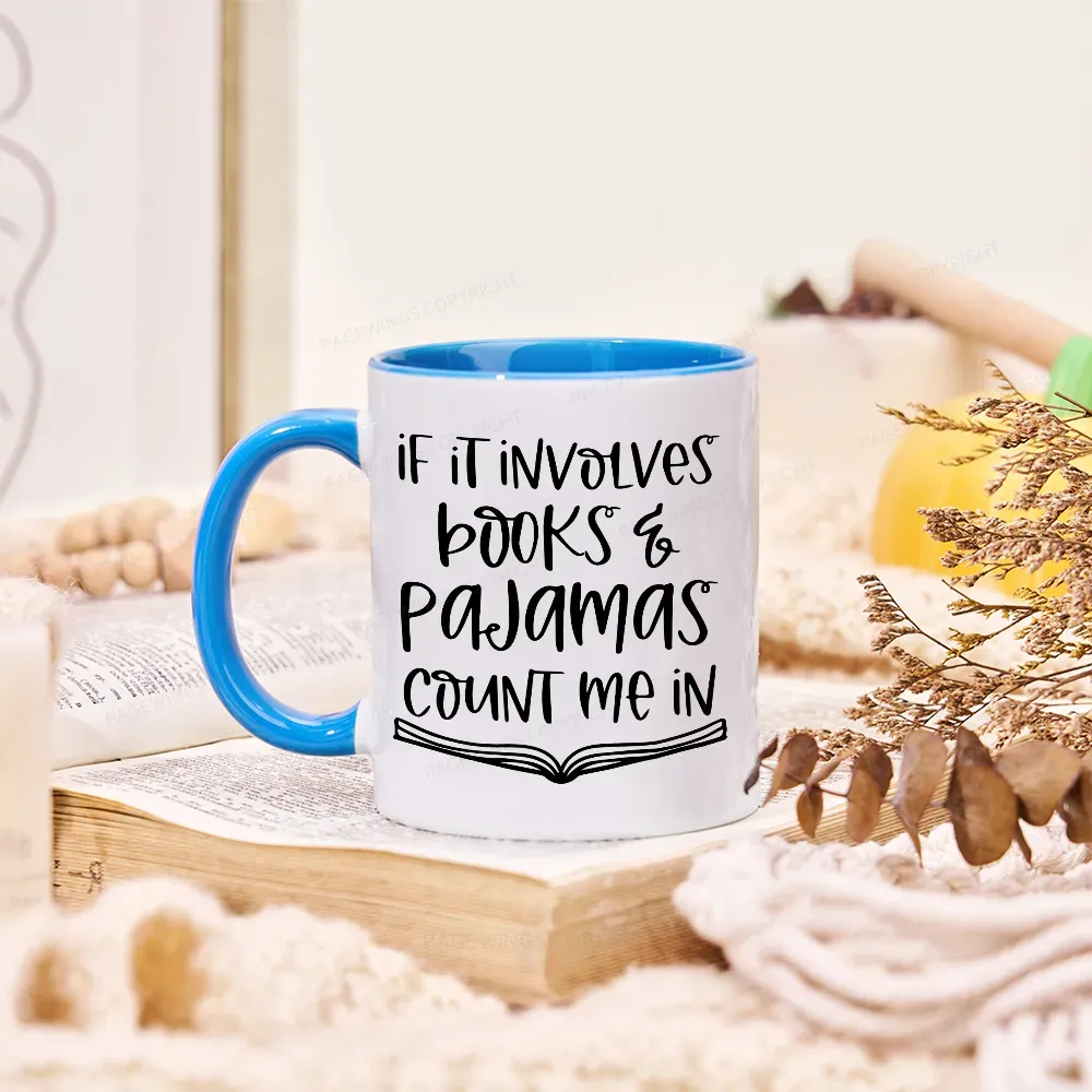 Pagewings If It Involves Books And Pajamas Count Me In Mug