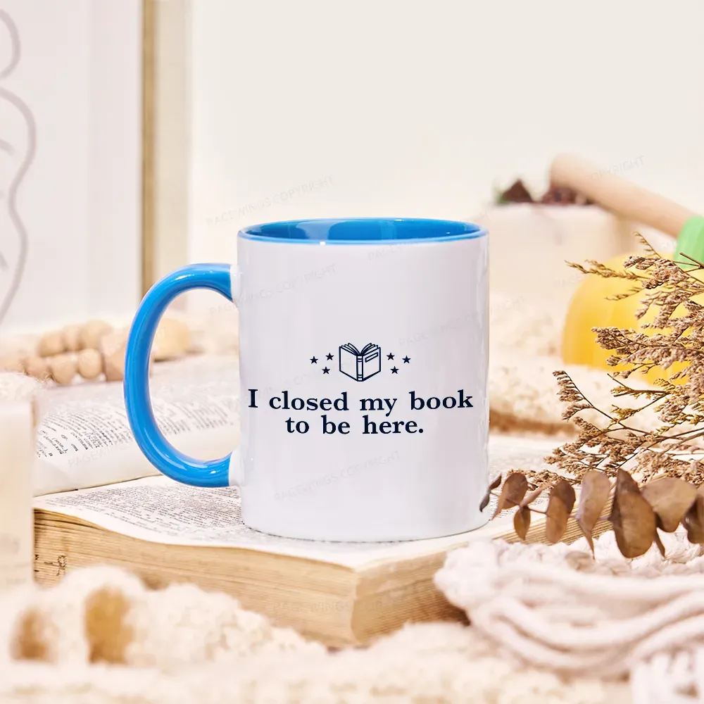 Pagewings I Closed My Book To Be Here Mug