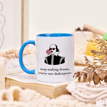 Pagewings Stop Making Drama You're Not Shakespeare Funny Mug