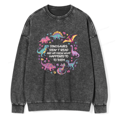 Pagewings Dinosaurs Didn’t Read16337 Read Unisex Washed Sweatshirt