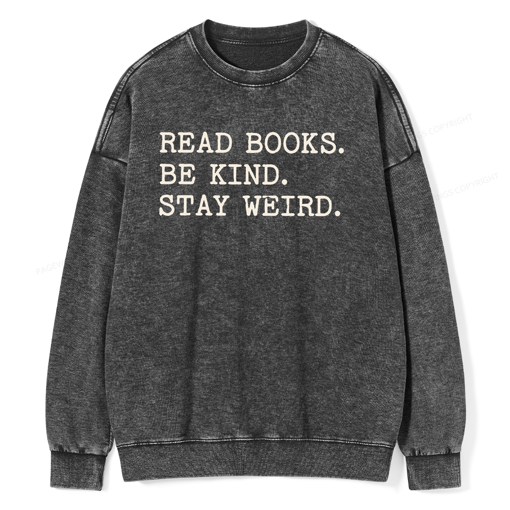 Pagewings Read Books Be Kind Stay Weird16409 Read Unisex Washed Sweatshirt