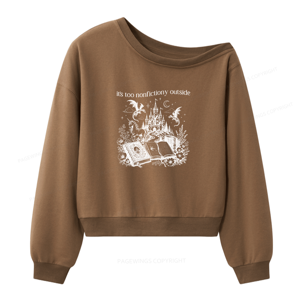 Pagewings Its Too Nonfictiony Outside 16376 Bookish Women Off Shoulder Sweatshirt
