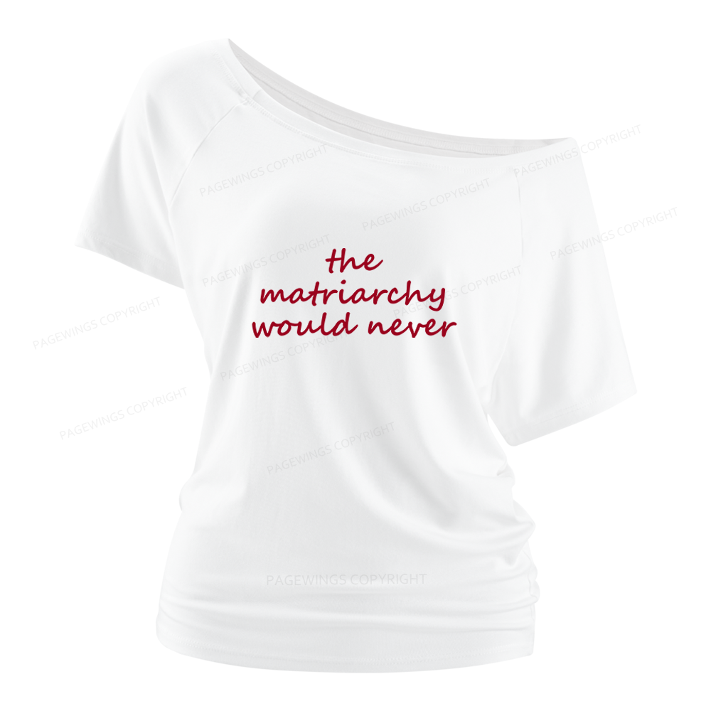 Pagewings The Matriarchy Would Never 16420 Bookish Women Off Shoulder T-shirts
