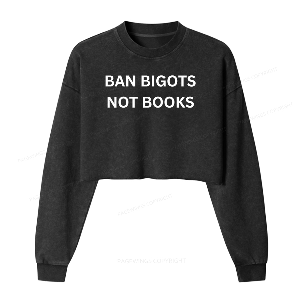 Pagewing Ban Bigots Not Books 16425 Bookish Washed Crop Sweatshirt